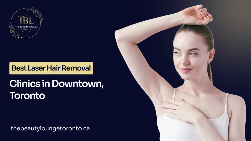 Laser hair removal in downtown The beauty lounge Toronto.
