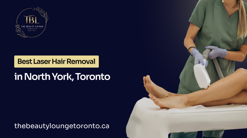 Laser hair removal North York Toronto The Beauty Lounge