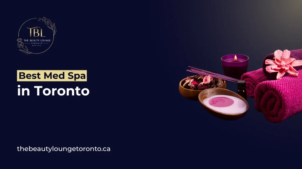 Best med spa in Toronto for trusted care.