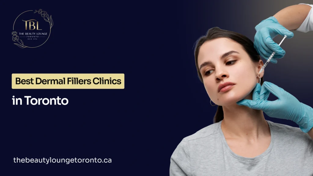 Overview of best dermal fillers clinic in Toronto for advanced cosmetic treatments.